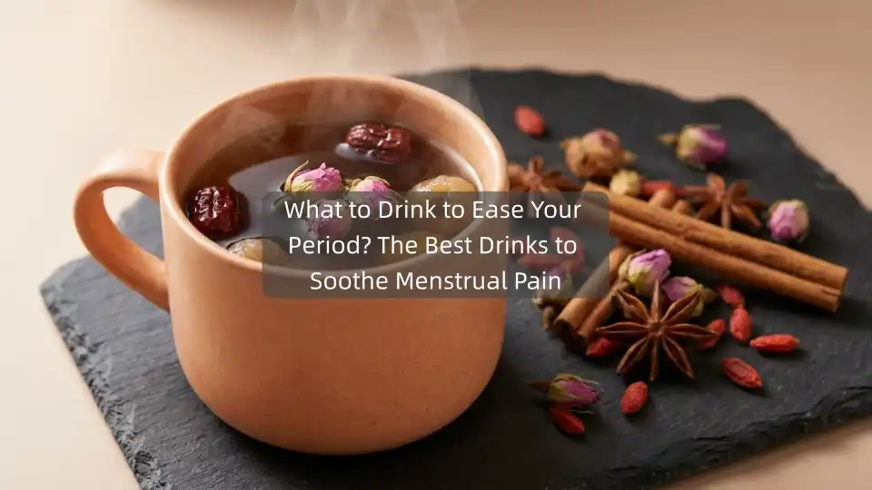 What to Drink to Ease Your Period? The Best Drinks to Soothe Menstrual Pain
